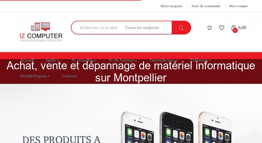 Achat, vente et dépannage de matériel informatique sur Montpellier
