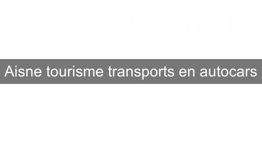 Aisne tourisme transports en autocars