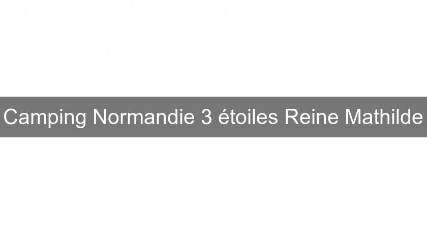 Camping Normandie 3 étoiles Reine Mathilde