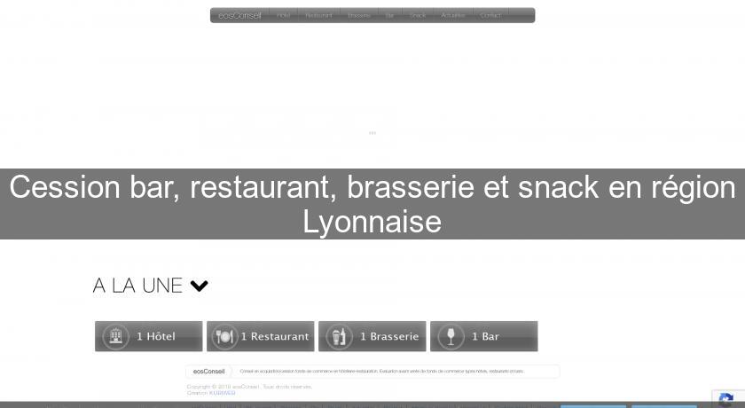 Cession bar, restaurant, brasserie et snack en région Lyonnaise