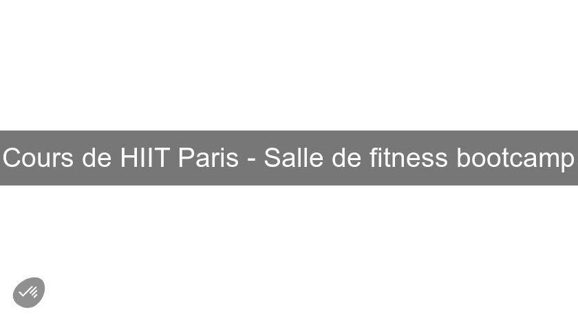 Cours de HIIT Paris - Salle de fitness bootcamp