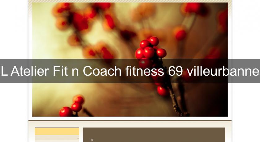 L'Atelier Fit n Coach fitness 69 villeurbanne