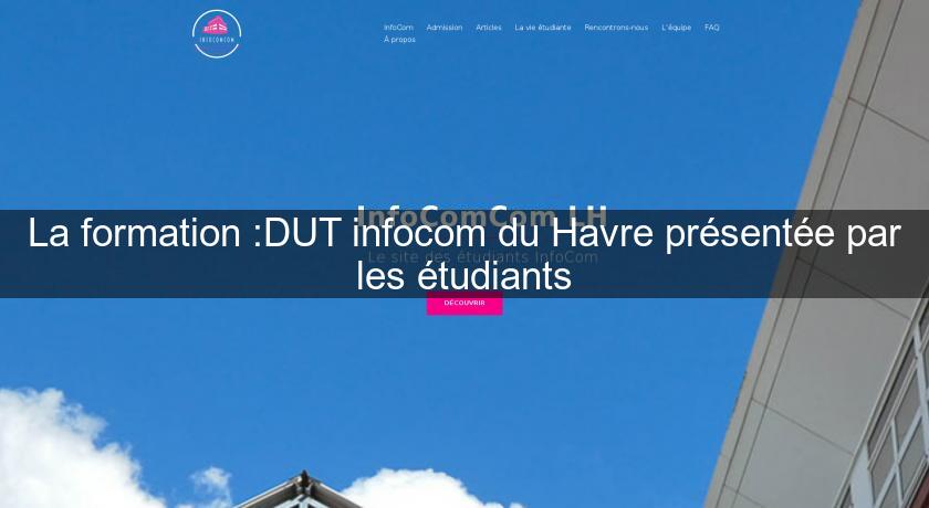 La formation :DUT infocom du Havre présentée par les étudiants