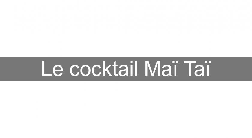 Le cocktail Maï Taï