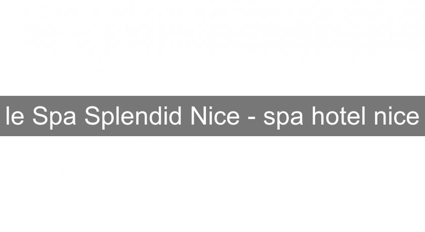 le Spa Splendid Nice - spa hotel nice