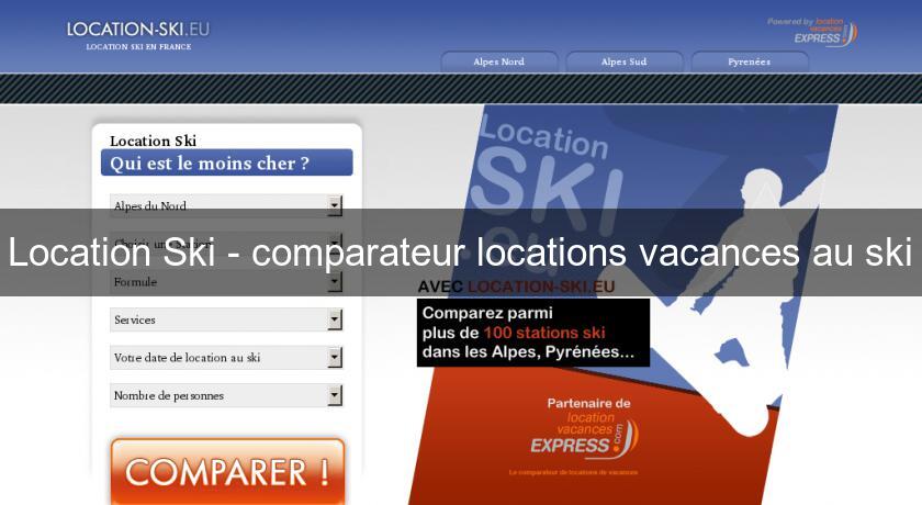 Location Ski - comparateur locations vacances au ski
