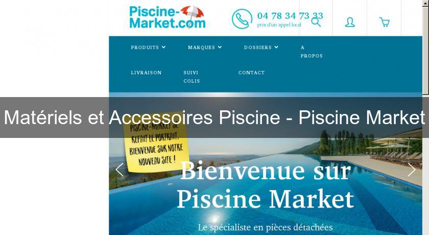 Matériels et Accessoires Piscine - Piscine Market