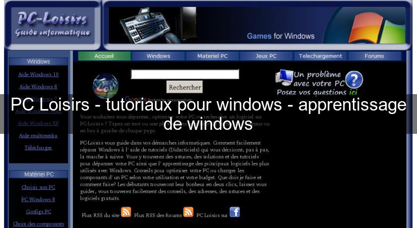 PC Loisirs - tutoriaux pour windows - apprentissage de windows