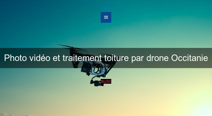 Photo vidéo et traitement toiture par drone Occitanie