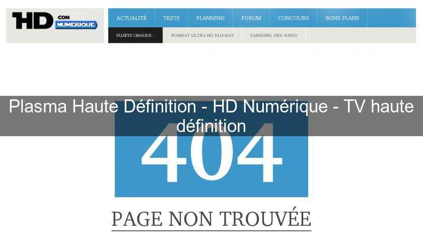 Plasma Haute Définition - HD Numérique - TV haute définition