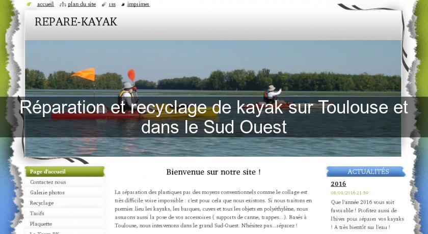 Réparation et recyclage de kayak sur Toulouse et dans le Sud Ouest