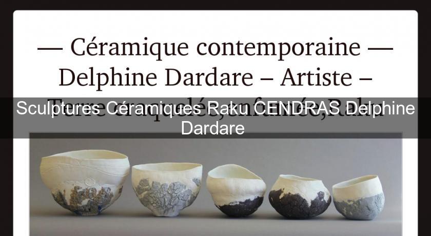 Sculptures Céramiques Raku CENDRAS Delphine Dardare 