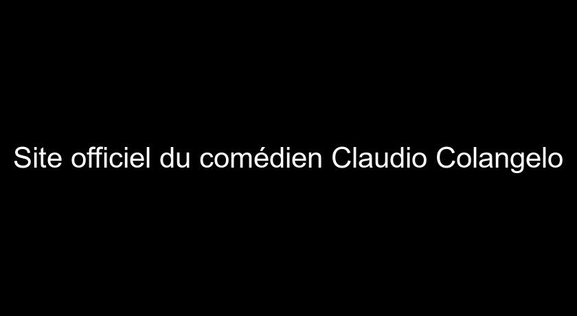 Site officiel du comédien Claudio Colangelo