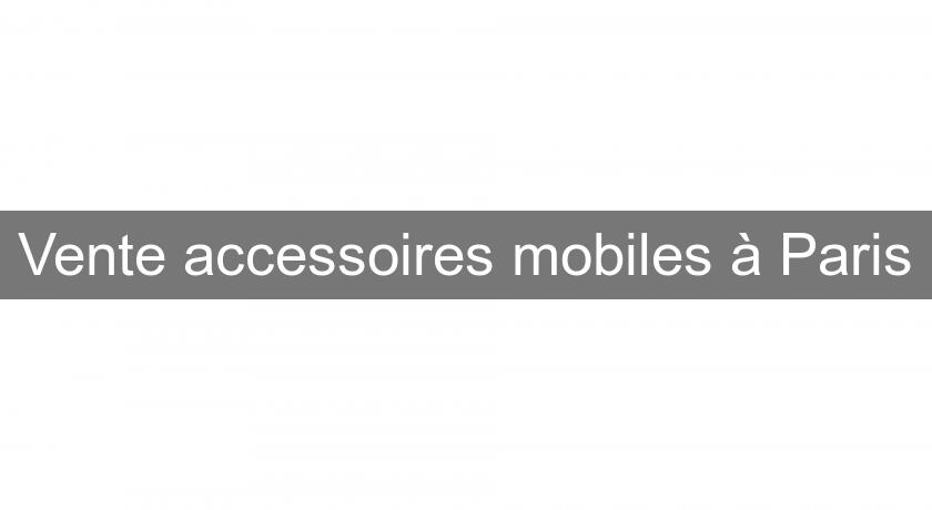 Vente accessoires mobiles à Paris