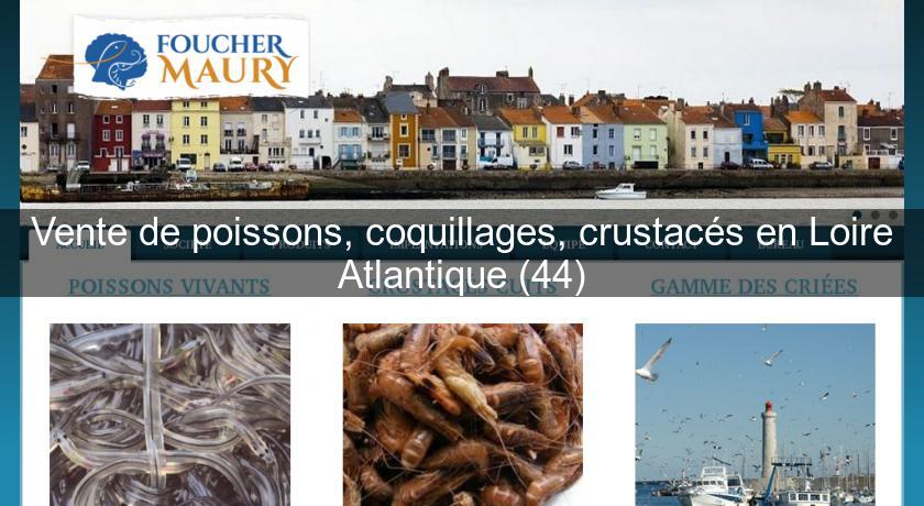 Vente de poissons, coquillages, crustacés en Loire Atlantique (44)