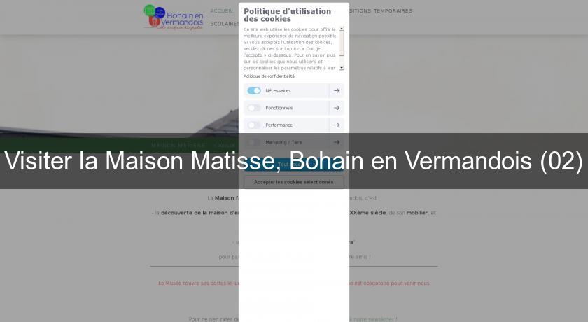 Visiter la Maison Matisse, Bohain en Vermandois (02)