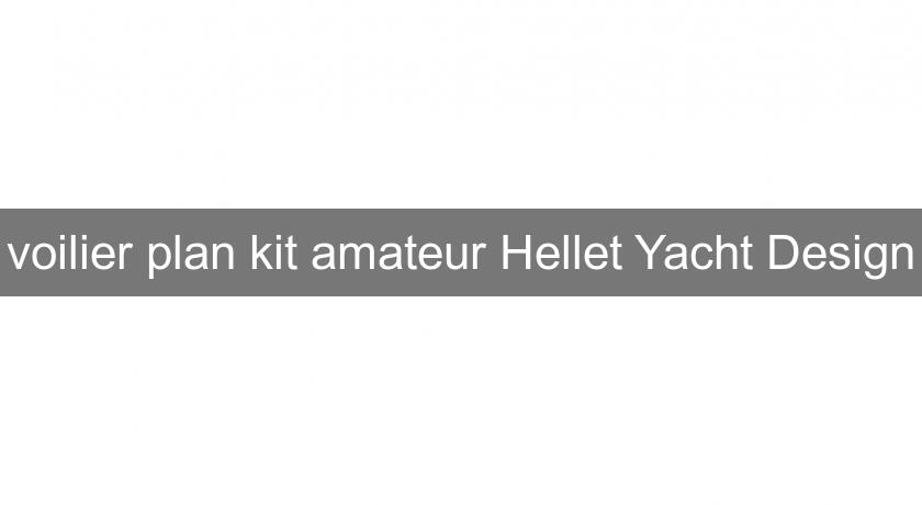 voilier plan kit amateur Hellet Yacht Design