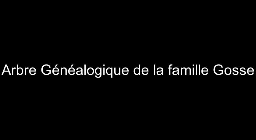 Arbre Généalogique de la famille Gosse