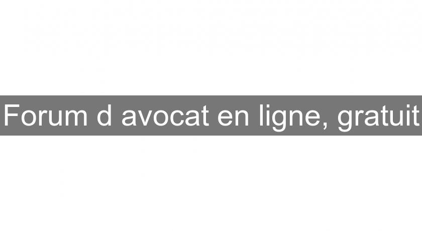 Forum d'avocat en ligne, gratuit