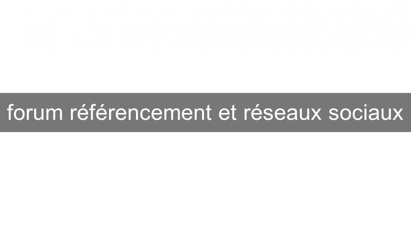 forum référencement et réseaux sociaux