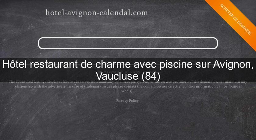 Hôtel restaurant de charme avec piscine sur Avignon, Vaucluse (84)