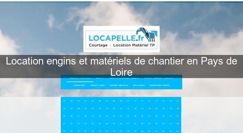 Location engins et matériels de chantier en Pays de Loire