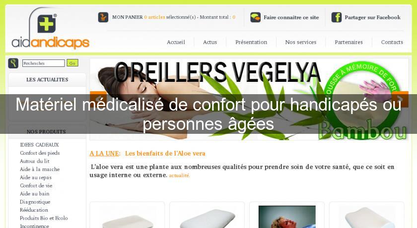 Matériel médicalisé de confort pour handicapés ou personnes âgées