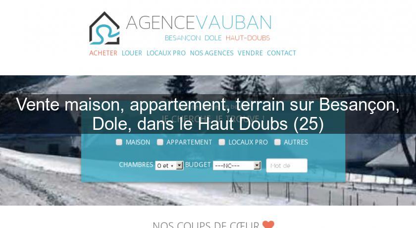Vente maison, appartement, terrain sur Besançon, Dole, dans le Haut Doubs (25)