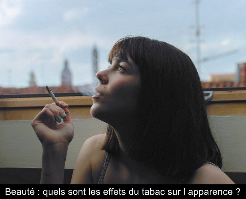 Beauté : quels sont les effets du tabac sur l'apparence ?