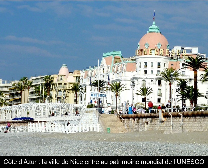 Côte d'Azur : la ville de Nice entre au patrimoine mondial de l'UNESCO