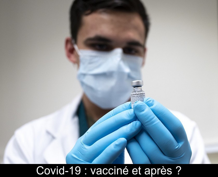Covid-19 : vacciné et après ?