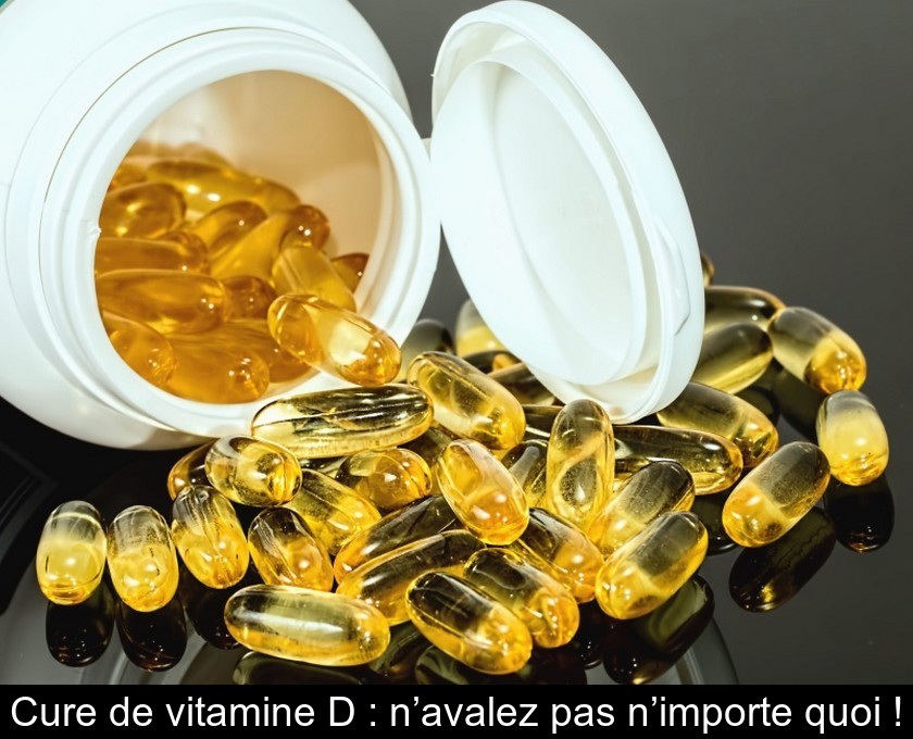 Cure de vitamine D : n’avalez pas n’importe quoi !