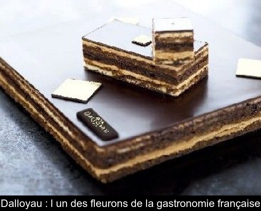 Dalloyau L Un Des Fleurons De La Gastronomie Francaise