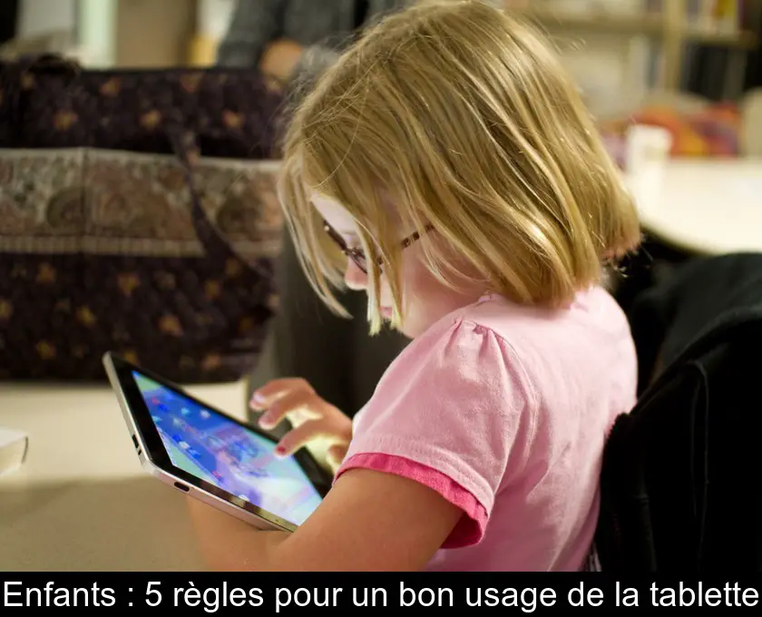 Enfants : 5 règles pour un bon usage de la tablette