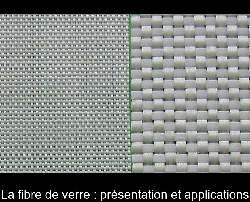 La fibre de verre : présentation et applications