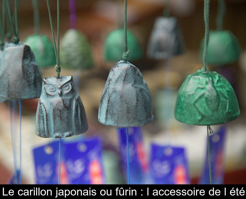 Le carillon japonais ou fûrin : l'accessoire de l'été