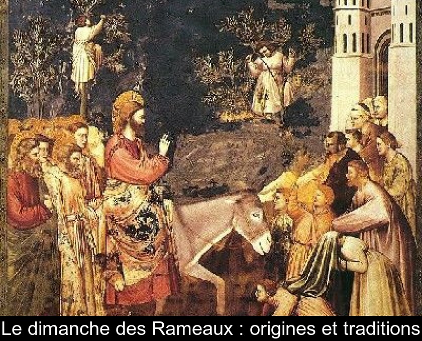 Le Dimanche Des Rameaux Origines Et Traditions