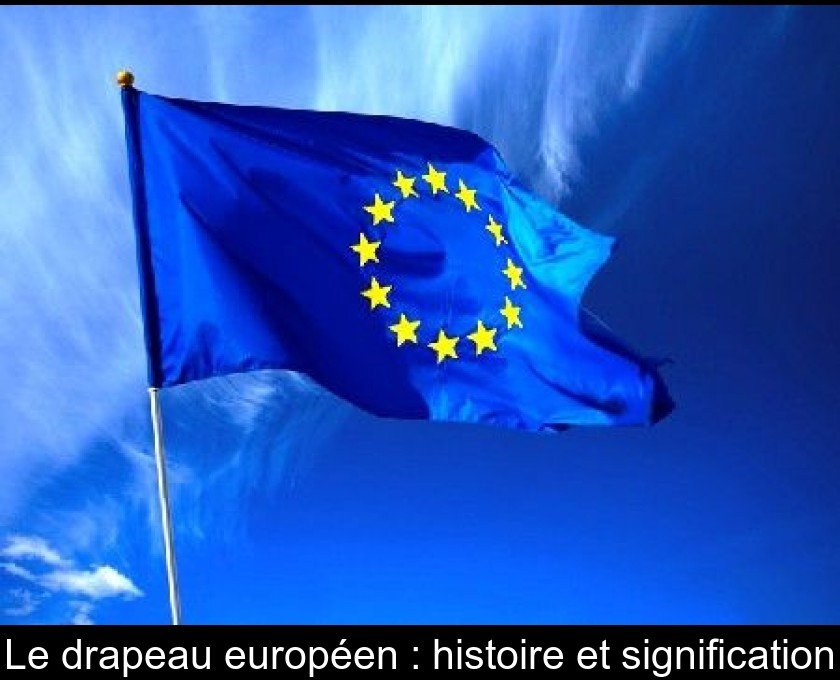 Le Drapeau Europeen Histoire Et Signification