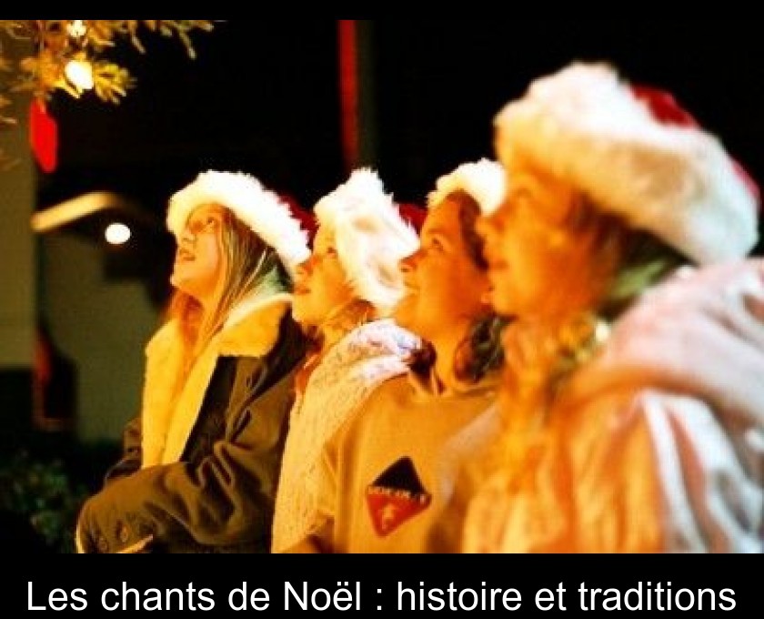 Les chants de Noël : histoire et traditions
