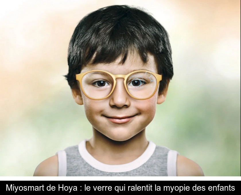 Miyosmart de Hoya : le verre qui ralentit la myopie des enfants