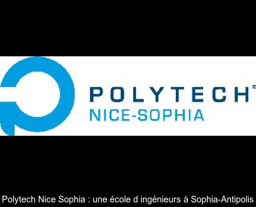 Polytech Nice Sophia : une école d'ingénieurs à Sophia-Antipolis