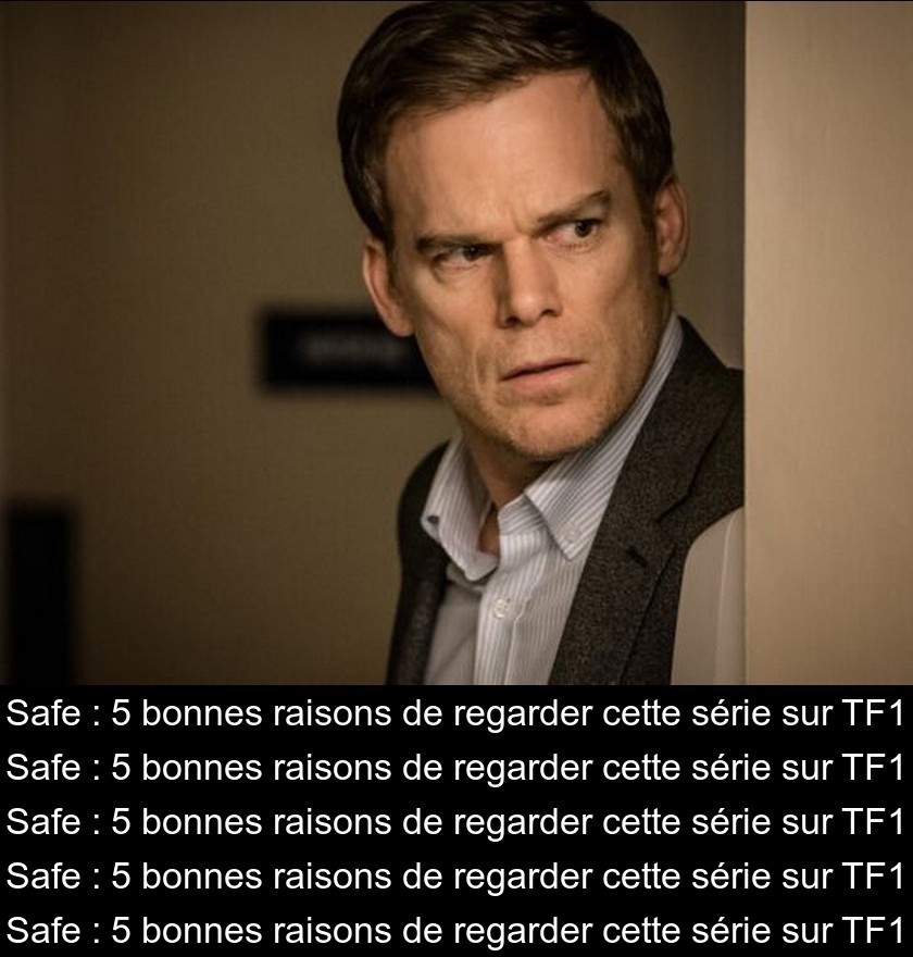 Safe : 5 bonnes raisons de regarder cette série sur TF1